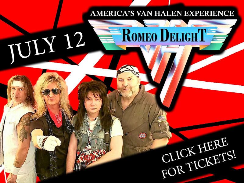 America's Van Halen Experience: Romeo Delight — July 12 — Click here for tickets!