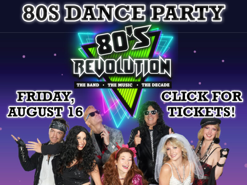 80s Dance Party — 80's Revolution • The Band • The Music • The Decade. Friday, August 16. Click here for tickets!