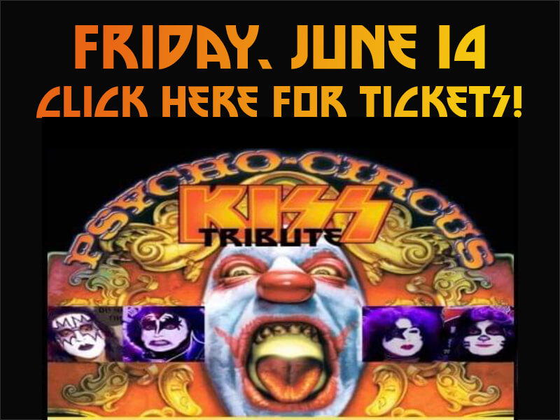 Psycho Circus: KISS Tribute — Friday, June 14 — Click here for tickets!