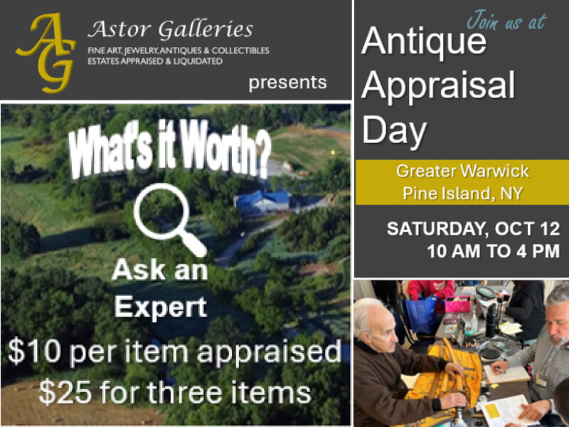 Astor Galleries presents: Antique Appraisal Day • Saturday, October 12, 10am–4pm • What's it worth? Ask an expert. $10 per item appraised, $25 for three items