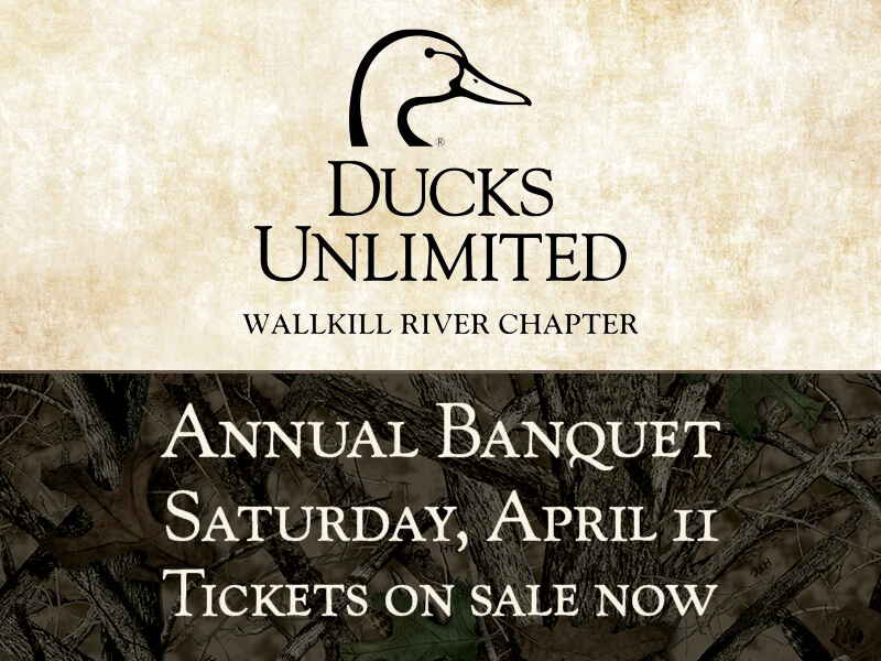 Ducks Unlimited Wallkill River Chapter • Annual Banquet • Saturday, April 11 • Tickets on sale now