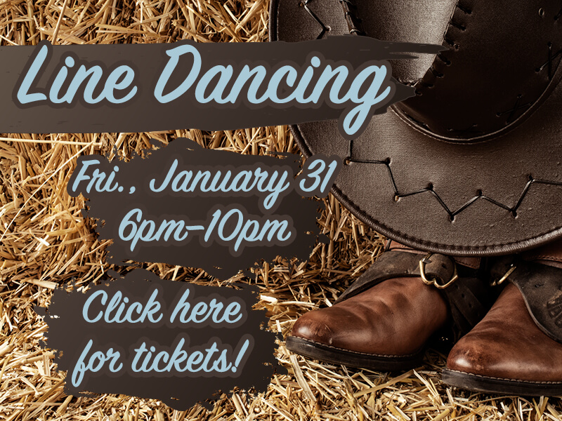 Line Dancing • Friday, January 31 • 6pm–10pm • Click here for tickets!