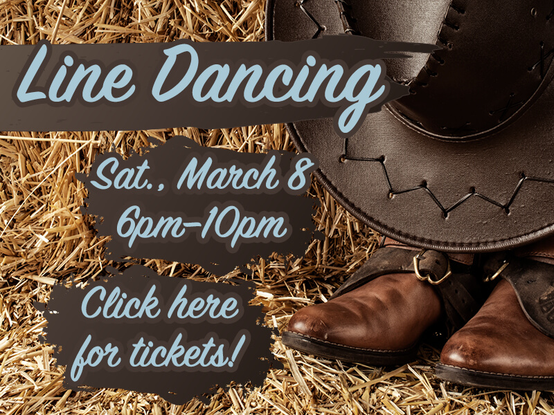 Line Dancing • Saturday, March 8 • 6pm–10pm • Click here for tickets!