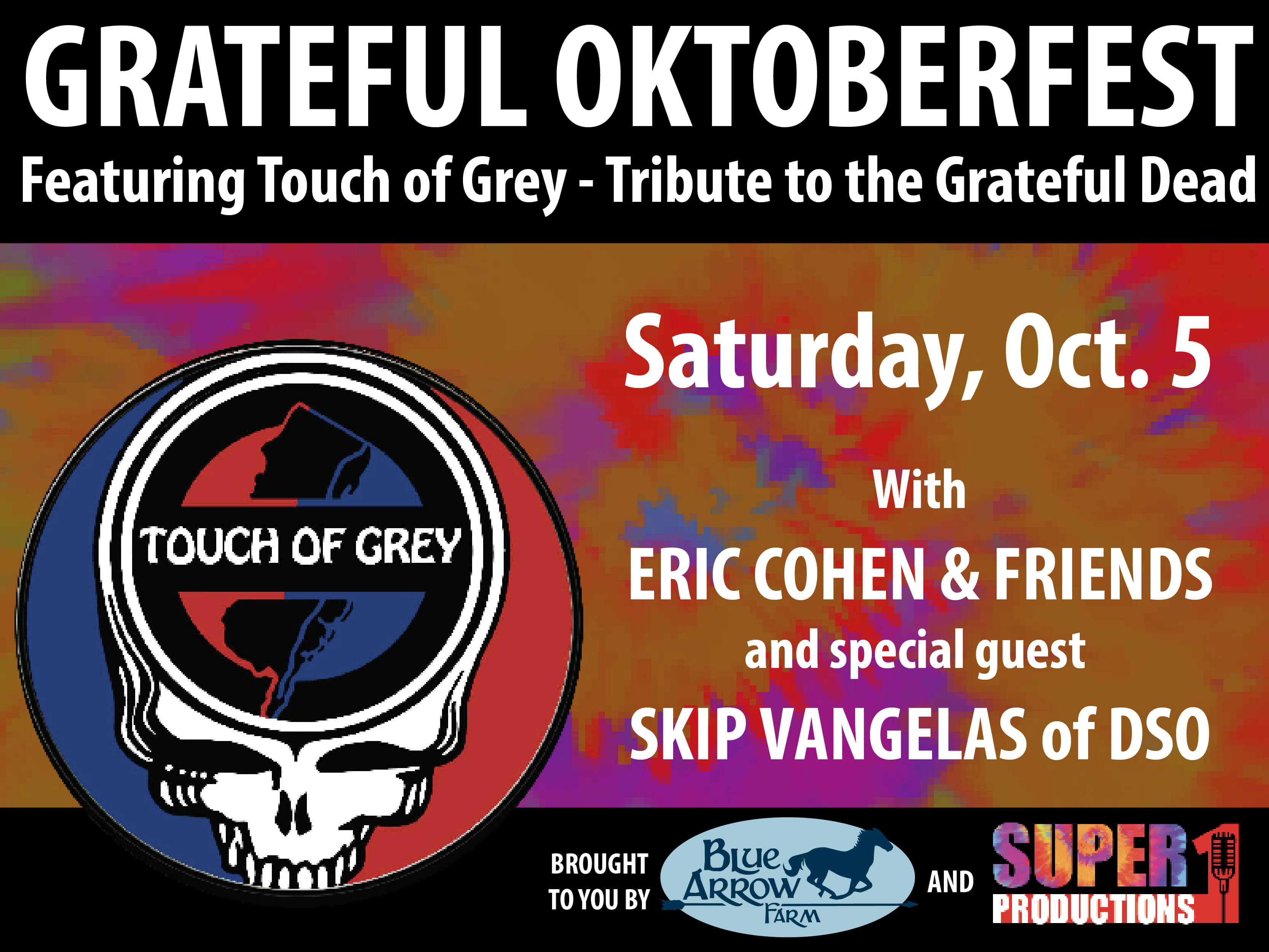 Grateful Oktoberfest featuring Touch of Grey - Tribute to the Grateful Dead. With special guest Eric Cohen & Friends carrying on the legacy of Bob Dylan and the Jerry Garcia Band. Saturday, October 5