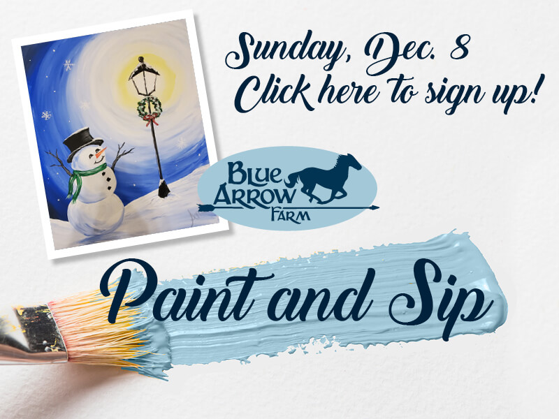 Blue Arrow Farm Paint and Sip • Sunday, December 8 • Click here to sign up!