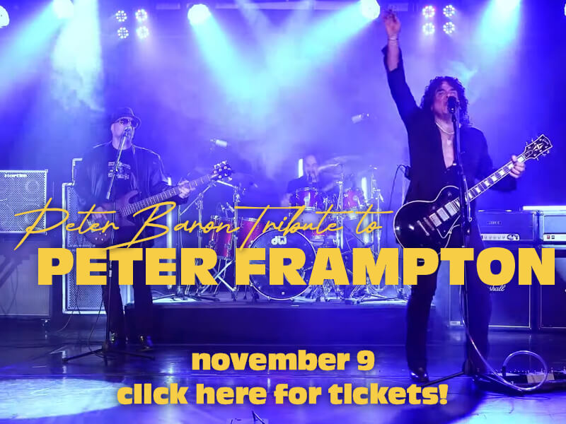 Peter Baron Tribute to Peter Frampton • November 9 • Click here for tickets!