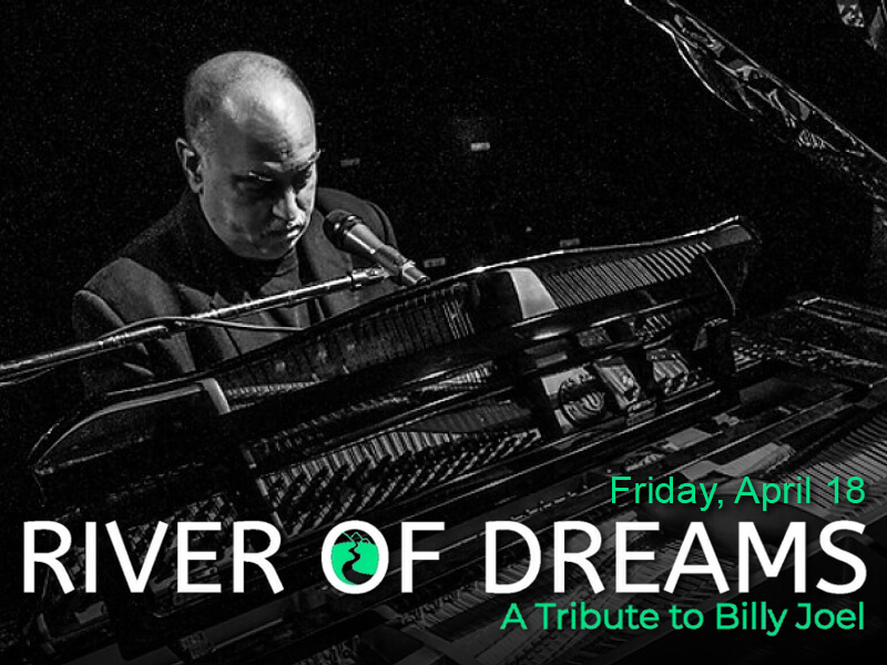 River of Dreams • A Tribute to Billy Joel • Friday, April 18