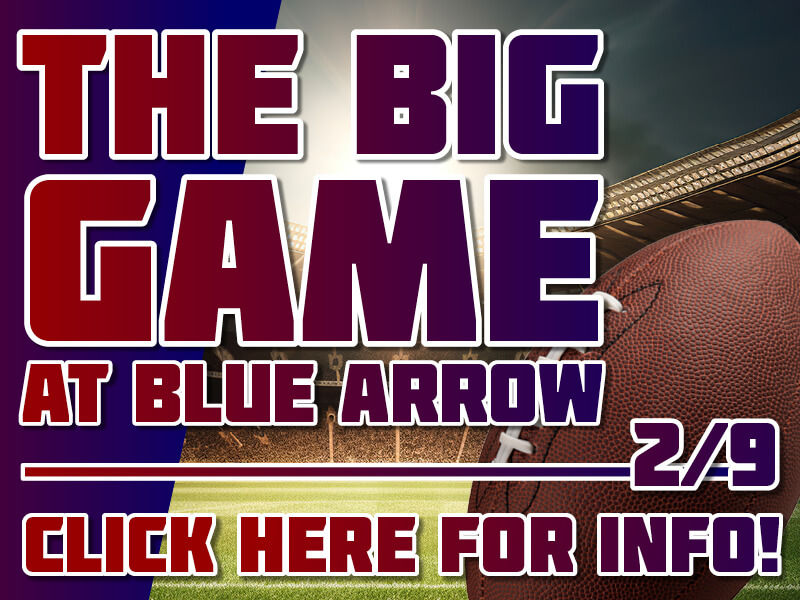 The Big Game at Blue Arrow Farm • 2/9: Click here for info!