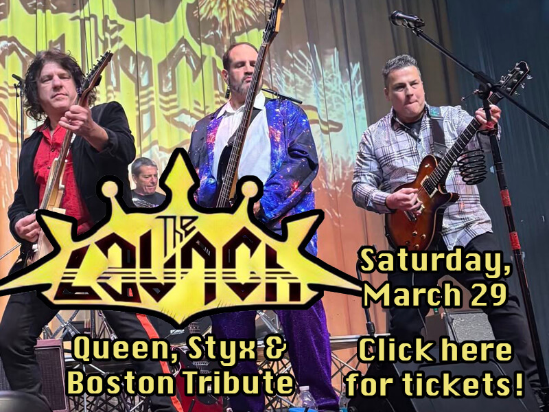 The Launch: Queen, Styx & Boston Tribute • Saturday, March 29 • Click here for tickets!