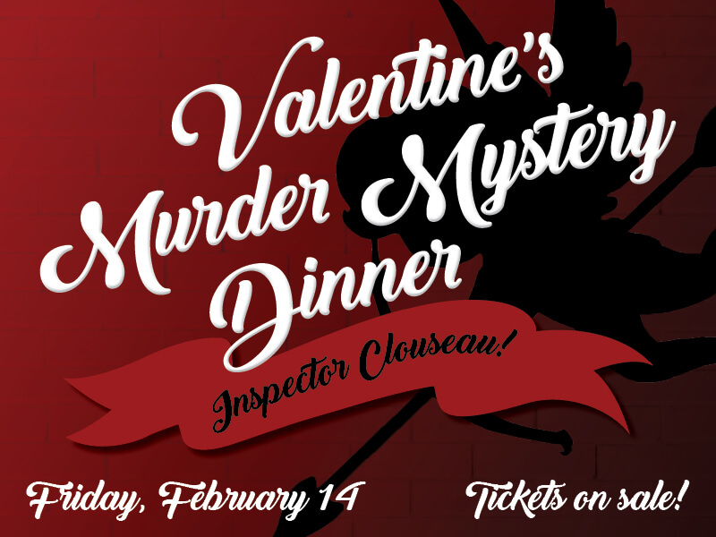 Valentine's Murder Mystery Dinner: Inspector Clouseau • Tickets on sale! • Friday, February 14